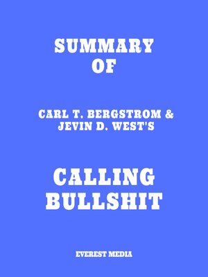 cover image of Summary of Carl T. Bergstrom & Jevin D. West's Calling Bullshit